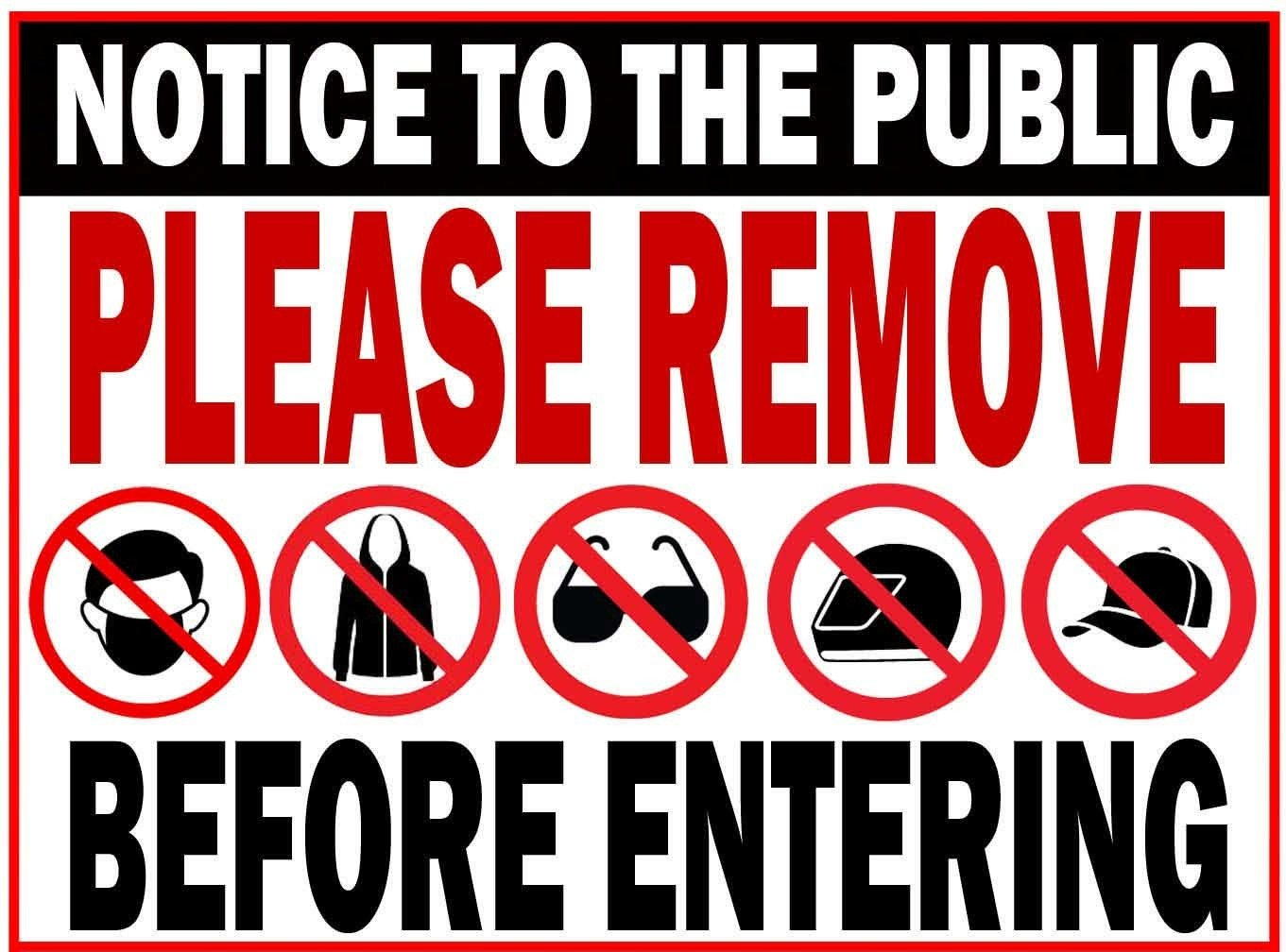 Official notice to the public: please remove face mask, hooded jacket, sunglasses, helmet and cap before entering.